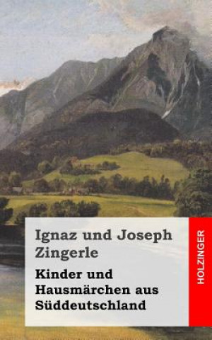 Kniha Kinder und Hausmärchen aus Süddeutschland Ignaz Zingerle