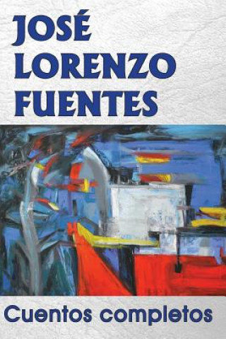 Kniha Cuentos completos José Lorenzo-Fuentes