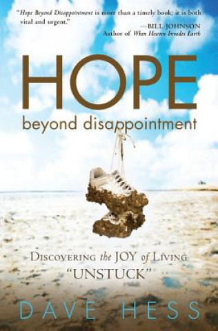 Kniha Hope Beyond Disappointment: Discovering the Joy of Living Unstuck Dave Hess