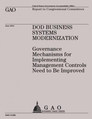 Carte DOD Business Systems Modernization: Governance Mechanisms for Implementing Management Controls Need to Be Improved Government Accountability Office