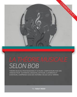 Книга La Theorie musicale Selon Bob MR Robert Walsh