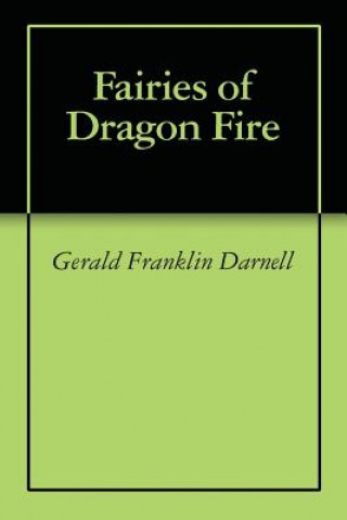 Knjiga Fairies of Dragon Fire Gerald Franklin Darnell