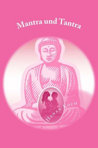 Libro Mantra und Tantra: erotisch, witzig, frech Henan Koch