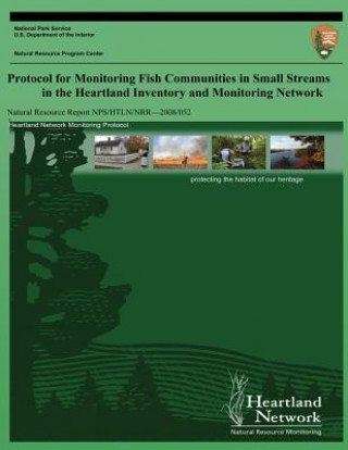 Könyv Protocol for Monitoring Fish Communities in Small Streams in the Heartland Inventory and Monitoring Network Hope R Dodd
