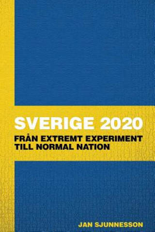 Kniha Sverige 2020: Fran extremt experiment till normal nation Jan Sjunnesson