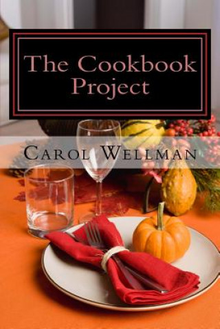 Kniha The Cookbook Project: Sharing the Best and More Carol Wellman