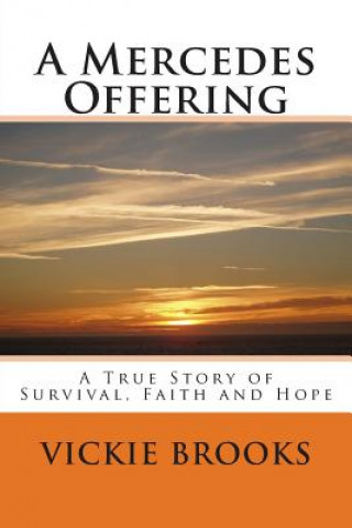 Könyv A Mercedes Offering: A True Story of Faith, Love and Hope Vickie Brooks