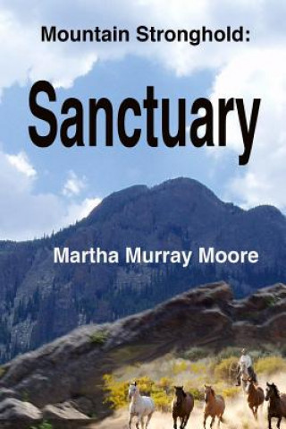 Könyv Mountain Stronghold: Sanctuary Martha Murray Moore