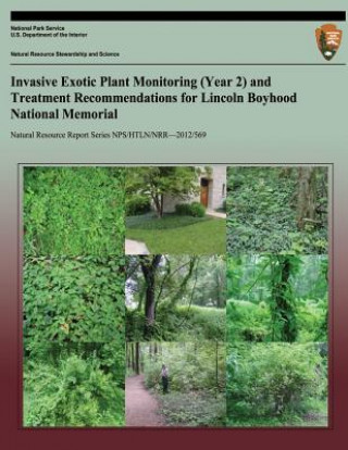 Kniha Invasive Exotic Plant Monitoring (Year 2) and Treatment Recommendations for Lincoln Boyhood National Memorial Craig C Young