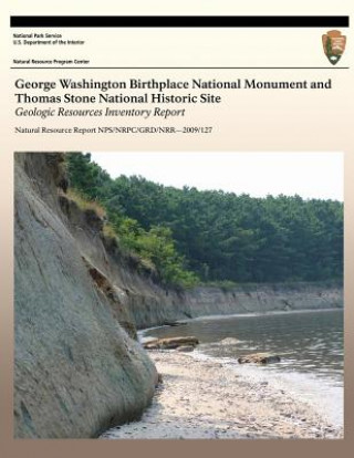 Könyv George Washington Birthplace National Monument Thomas Stone National Historic Site: Geologic Resources Inventory Report National Park Service