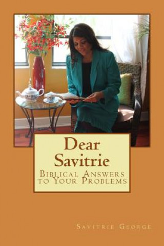 Könyv Dear Savitrie: Biblical Answers to Your Problems Savitrie George