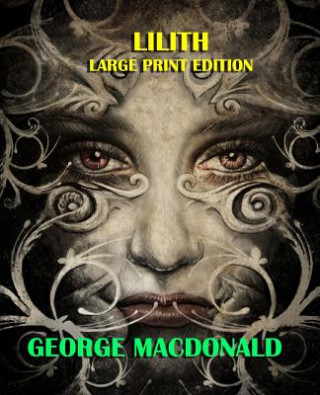 Könyv Lilith - Large Print Edition George MacDonald