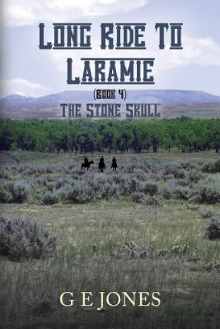 Kniha Long Ride To Laramie (book 4): The Stone Skull G E Jones