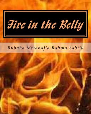 Kniha Fire in the Belly: (A Stage Play) Rubaba Mmahajia Sabtiu