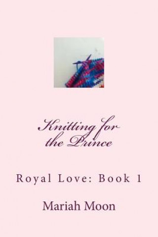 Книга Knitting for the Prince Mariah Moon