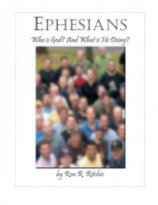 Kniha Ephesians: Who is God and what is He doing? Ron Ritchie