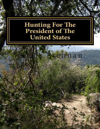 Carte Hunting For The President of The United States Bruce a Brennan
