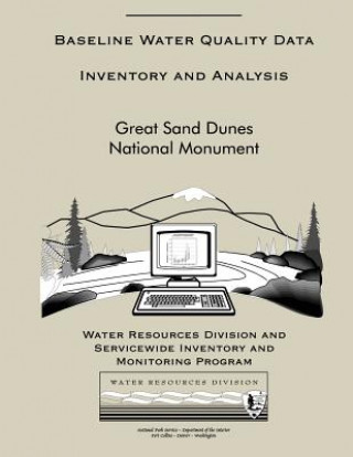 Kniha Baseline Water Quality Data Inventory and Analysis: Great Sand Dunes National Monument National Park Service