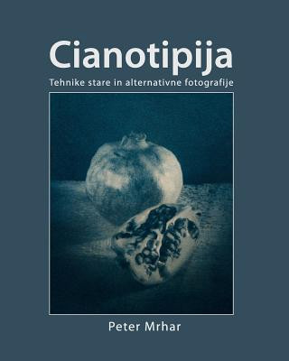 Kniha Cianotipija: Tehnike stare in alternativne fotografije Peter Mrhar