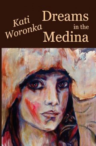 Könyv Dreams in the Medina Kati Woronka
