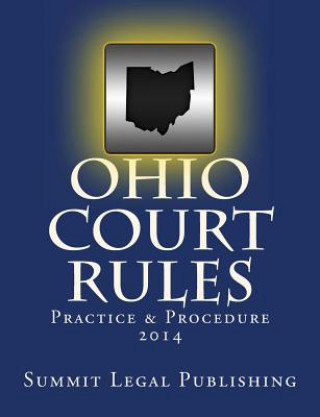 Carte Ohio Court Rules 2014, Practice & Procedure Summit Legal Publishing