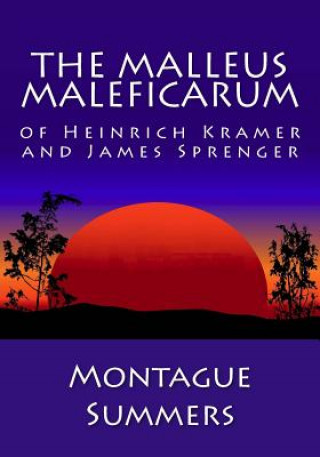 Könyv The Malleus Maleficarum of Heinrich Kramer and James Sprenger Montague Summers