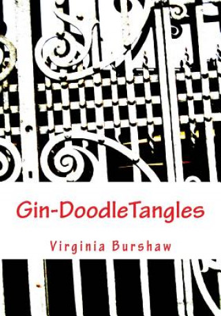 Kniha Gin-DoodleTangles: My Own Designs MS Virginia Christine Burshaw