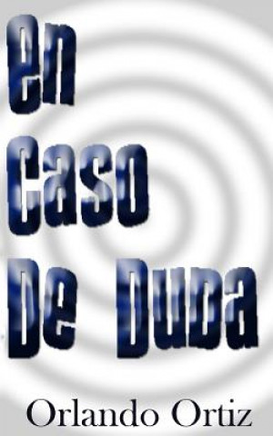 Kniha En Caso de Duda Orlando Ortiz