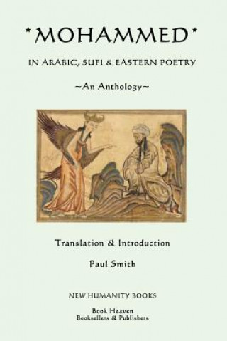 Kniha Mohammed: In Arabic, Sufi & Eastern Poetry... An Anthology Paul Smith