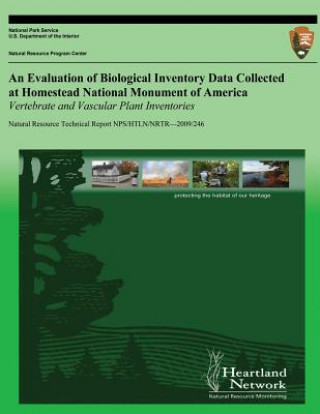 Kniha An Evaluation of Biological Inventory Data Collected at Homestead National Monument of America Vertebrate and Vascular Plant Inventories National Park Service