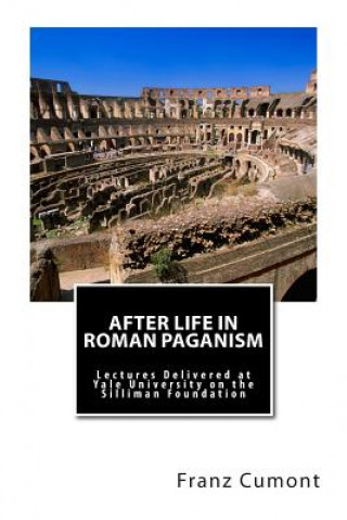 Книга After Life in Roman Paganism: Lectures Delivered at Yale University on the Silliman Foundation Franz Cumont