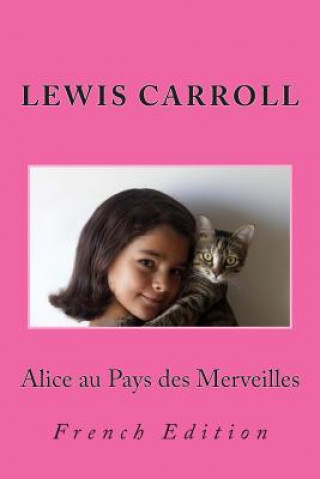 Carte Alice au Pays des Merveilles: French Edition Lewis Carroll