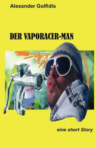 Buch Der Vaporacer-Man Alexander Golfidis