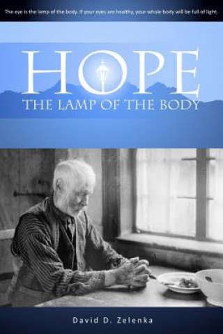 Kniha Hope: the Lamp of the body David D Zelenka