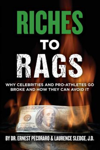 Kniha Riches to Rags: Why Rich Celebrities and Pro-Athletes Go Broke and How To Avoid It Ernest Pecoraro Dr