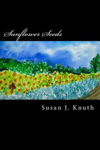 Kniha Sunflower Seeds Susan J Knuth