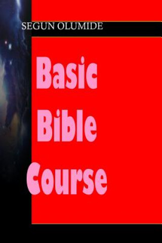 Carte Basic Bible Course: Getting Adequately Trained For Life and Ministry Pst Segun Olumide