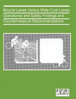 Książka Bicycle Lanes Versus Wide Curb Lanes: Operational and Safety Finding and Countermeasure Recommendations U S Department of Transportation- Feder