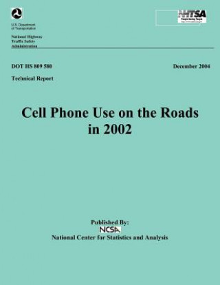 Kniha Cell Phone Use on the Roads in 2002: Technical Report DOT HS 809 580 U S Department of Transportation Natio