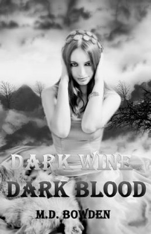 Kniha Dark Wine & Dark Blood M D Bowden