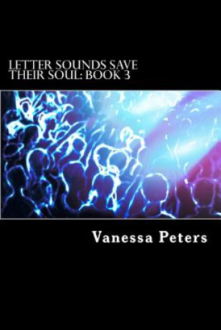 Kniha Letter Sounds Save Their Soul: Book 3 Vanessa Peters