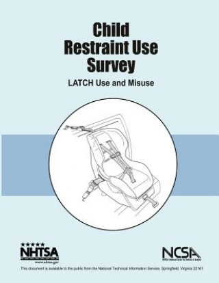 Kniha Child Restraint Use Survey: LATCH Use and Misuse: NHTSA Final Report DOT HS 810 679 National Highway Traffic Safety Administ