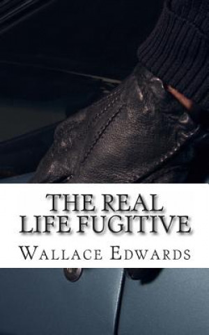 Könyv The Real Life Fugitive: Sam Sheppard and the Original Trial of the Century Wallace Edwards