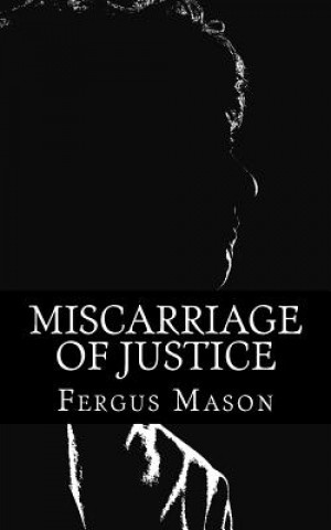 Книга Miscarriage of Justice: The Murder of Teresa de Simone Fergus Mason