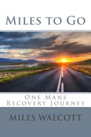 Książka Miles to Go: One Mans Recovery Journey MR Miles P Walcott