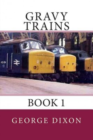 Kniha Gravy Trains: Book 1 MR George Dixon