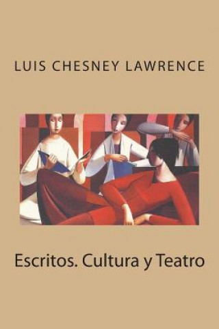 Kniha Escritos. Cultura y Teatro Luis Chesney Lawrence