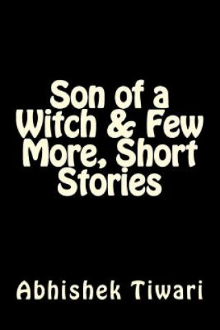 Carte Son of a Witch & Few more, short stories MR Abhishek Tiwari