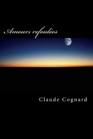 Книга Amours refoulées: La tolérance avant tout ! Claude Pierre Cognard