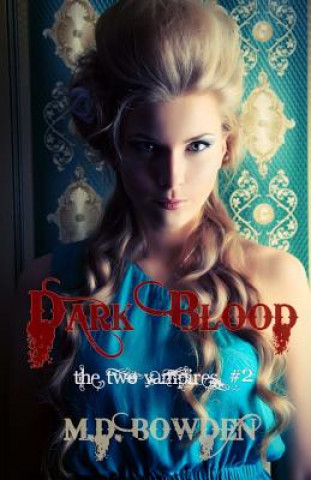 Buch Dark Blood (The Two Vampires, #2) M D Bowden